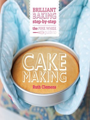 cover image of The Pink Whisk Brilliant Baking Step-by-Step Cake Making